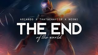 End Of The World  Arcando x ThatBehavior x Neoni [upl. by Chader]