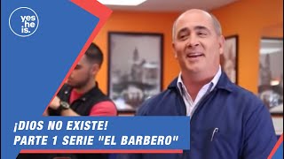 ¡Dios no existe  Parte 1 serie quotEl Barberoquot [upl. by Mccahill]