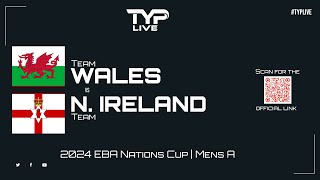 Wales v N Ireland  Mens A  2024 EBA Nations Cup  Bridlington Spa Pool [upl. by Maryellen]