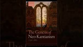 The Genesis of Neo Kantianism 1796 1880 part 1 Frederick C Beiser [upl. by Abott666]