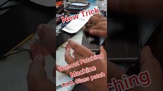 New Trick Without Patching machine OCA Glass patch MobileDoctor632 [upl. by Ynnob590]