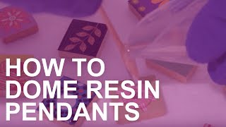 How to Dome Resin Pendants [upl. by Demeyer439]