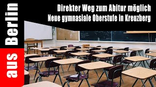 Direkter Weg zum Abitur möglich Neue gymnasiale Oberstufe in Kreuzberg aus Berlin [upl. by Ttehc]