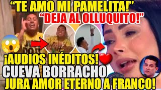 AUDIOS INÉDITOS CUEVA BORRACHO y LLAMADA a PAMELA FRANCO quotDEJA A DOMINGUEZ TE AMARÉ ETERNOquot WOW [upl. by Hillel519]