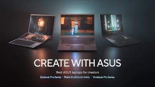 Create with ASUS  Best ASUS laptops for creators [upl. by Glen]