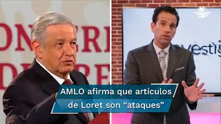 Si es un artículo de Loret de Mola se sabe que es un ataque AMLO [upl. by Margalit]