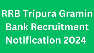 RRB Tripura Gramin Bank Recruitment Notification 2024RRB Recruitment Notification 2024 [upl. by Schnapp]