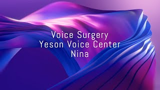 Voice Surgery  Yeson Voice Center  Nina [upl. by Mailli540]