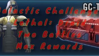 🟥 Galactic Challenge Lothal Droid  Two Battles Max Rewards 🟥 [upl. by Ulberto]