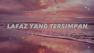 UNIC  lafaz yang tersimpan lirik [upl. by Leventis]