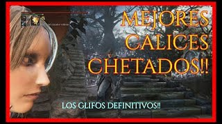 BLOODBORNE  MEJORES Calices CHETADOSglifos [upl. by Lipkin]