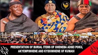 PRESENTATION OF BURIAL ITEMS OF OHENEBA ADSEI POKU AKYEMPIMHENE AND KYIDOMHENE OF KUMASI [upl. by Hey393]