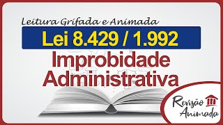 Improbidade Administrativa  Leitura da Lei 8429 de 1992  Grifada  Completa  Atualizada [upl. by Kora840]