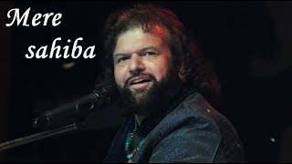 HANS RAJ HANS  Mere sahiba hd quality [upl. by Ahsiruam]