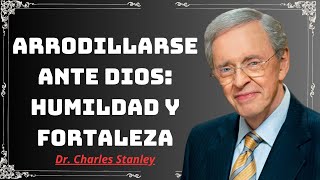 Arrodillarse ante Dios humildad y fortaleza [upl. by Aisatsan]