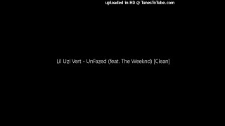 Lil Uzi Vert  UnFazed feat The Weeknd Clean [upl. by Teryl]