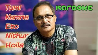 Tumi Kemne Eto Nithur Hoila  Tapan Chowdhury  KARAOKE [upl. by Neeka]