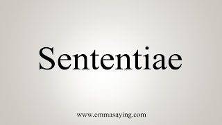 How To Say Sententiae [upl. by Araiek139]