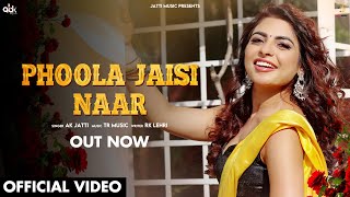 Phoola Jaisi Naar Official Video  AK Jatti  New Haryanvi Songs Haryanavi 2023 [upl. by Ardnasxela]