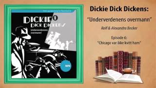 ► Dickie Dick Dickens  Hørespill 1  Episode 6 Chicago var ikke kvitt ham [upl. by Yartnod]