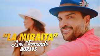 Luis Fernando Borjas  La Miraíta Video Oficial [upl. by Marion431]