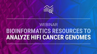 Bioinformatics resources to analyze HiFi cancer genomes [upl. by Rehc]