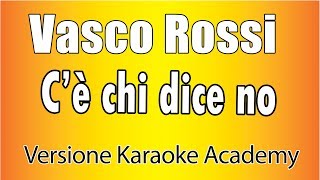 Vasco Rossi  Cè chi dice no Versione Karaoke Academy Italia [upl. by Leraj]