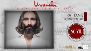 Fırat Tanış  İçimizden Biri Livaneli 50 Yıl Özel [upl. by Eihcir]