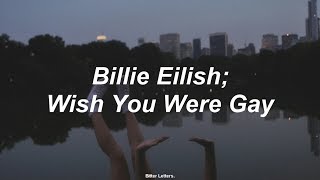 Billie Eilish Wish You Were Gay Sub Español  lyrics [upl. by Leahcimal54]