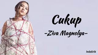 Cukup  Ziva Magnolya  Lirik Lagu [upl. by Faustena983]