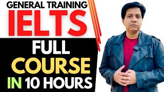 General Training IELTS  Full Course In 10 Hours By Asad Yaqub [upl. by Ytissac742]