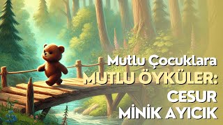 Cesur Minik Ayıcık  Mutlu Çocuklara Mutlu Öyküler [upl. by Anilok]