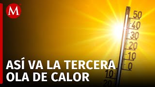 La tercera ola de calor provoca altas temperaturas en al menos 26 estados de la república [upl. by Alethia487]