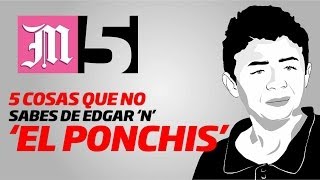 El Ponchis 5 COSAS QUE NO SABES DE EDGAR N [upl. by Notxap518]