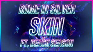 Rome in Silver  Skin ft Beach Season [upl. by Anauqat]