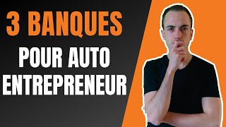 Les 3 MEILLEURES BANQUES Pour Les AUTO ENTREPRENEURS  MICRO ENTREPRENEURS Présentation  Conseils [upl. by Petua]