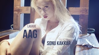 Lagade Aag  Sonu Kakkar [upl. by Atoel]