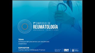 Enfoque del paciente con esclerosis sistémica  1er Simposio de Reumatología [upl. by Diskson]