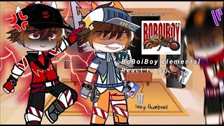 BoBoiBoy Elementals React To   PT 1  Boboiboy Gacha Club  Boboiboy Elementals  DESC [upl. by Aicekan914]