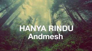 Andmesh  HANYA RINDU Lirik [upl. by Gridley]