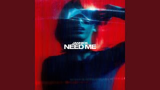 NEED ME [upl. by Carlyn]