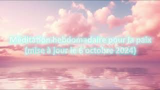 Méditation hebdomadaire pour la paix mise à jour le 6 octobre 2024 French guided audio [upl. by O'Dell774]