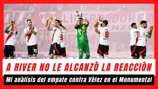 La reacción no alcanzó  Mi análisis del empate entre River y Vélez en el Monumental [upl. by Nodanrb]