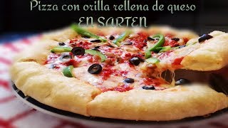 Pizza de Sarten con Orilla Rellena de Queso 🍕🍕 PIZZA SIN HORNO fácil y deliciosa [upl. by Laoj]