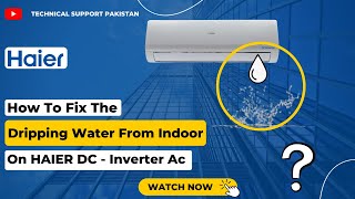 How To Resolve The Dripping Water From Indoor Of HAIER DC Inverter Ac [upl. by Parry143]