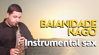 Baianidade Nagô Instrumental Sax  Versão Banda Mel [upl. by Adlev]