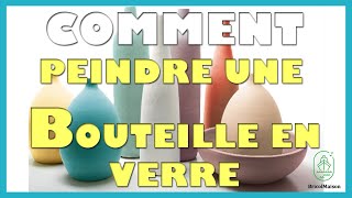 Comment peindre une bouteille en verre [upl. by Emerald]