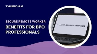 Secure Remote Worker  Benefits for BPO professionals [upl. by Bridge]