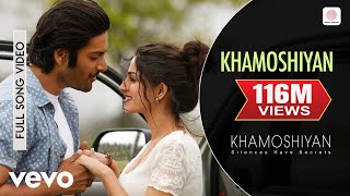 Khamoshiyan Full Video  Title TrackArijit SinghAli Fazal Sapna Pabbi Gurmeet C [upl. by Assirt]