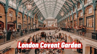 London Covent Garden is Amazing  4K walking Tour [upl. by Manella]